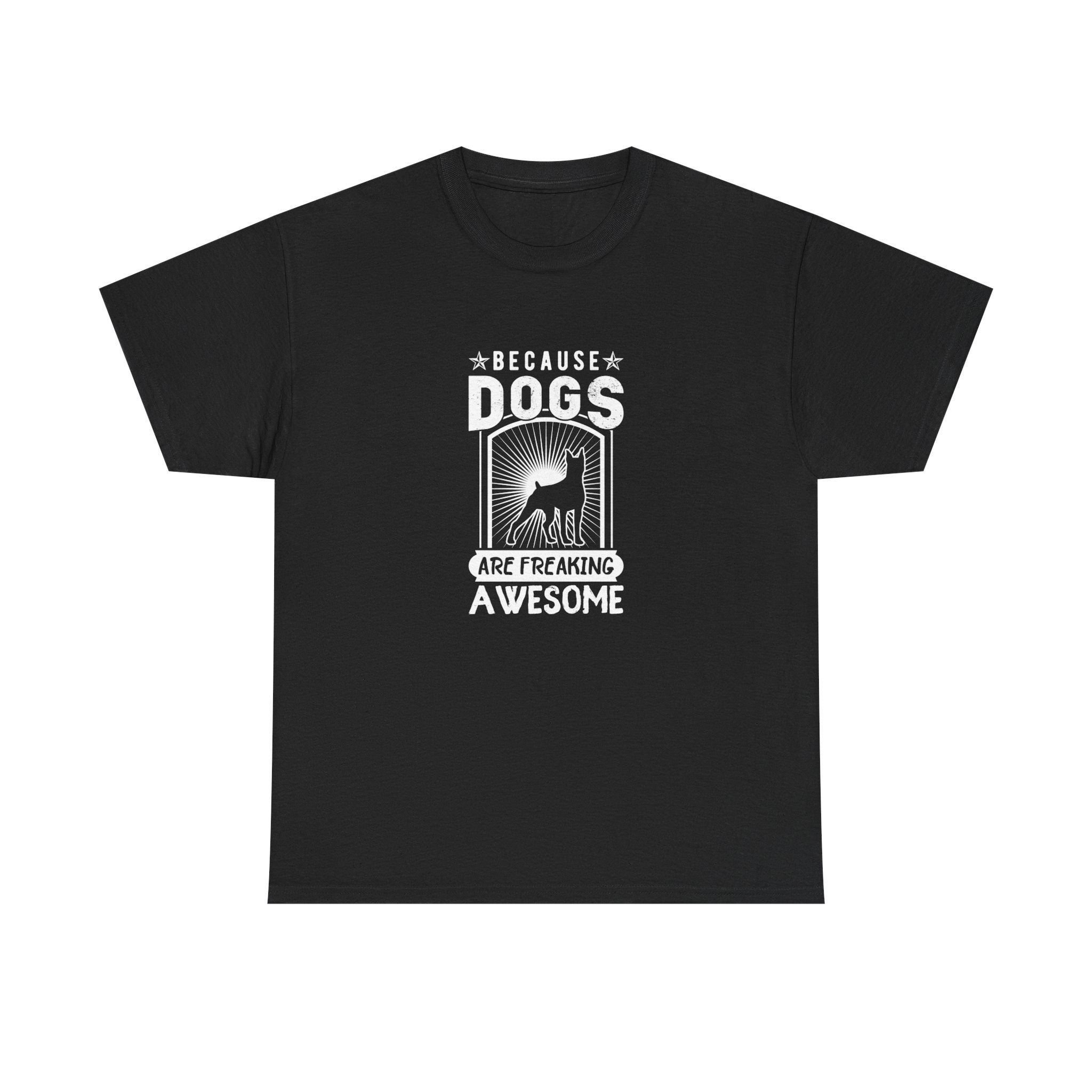 Because Dogs are Freaking Awesome T-shirt - Huurdies