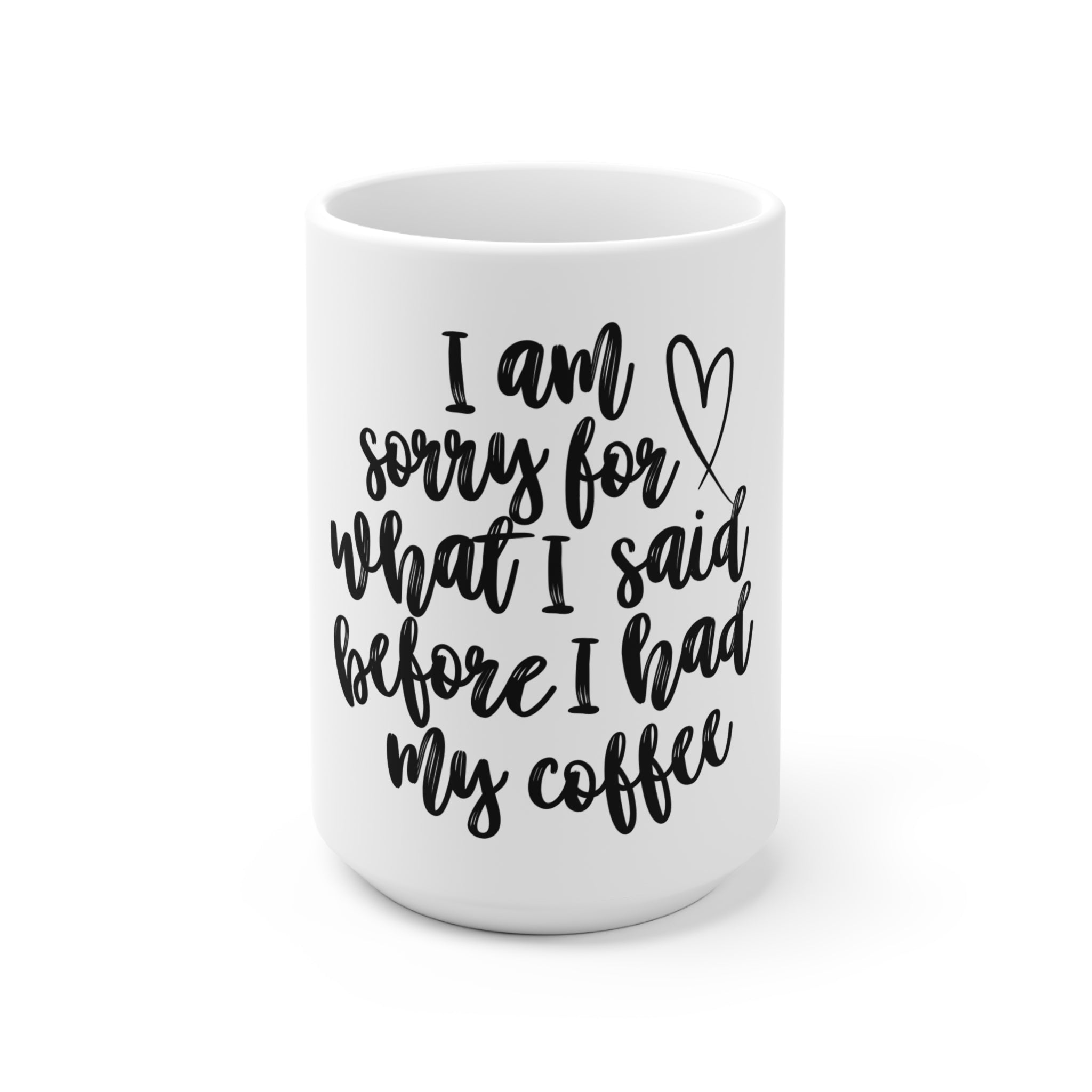 I am sorry for what i said before i had my coffee mok - Huurdies