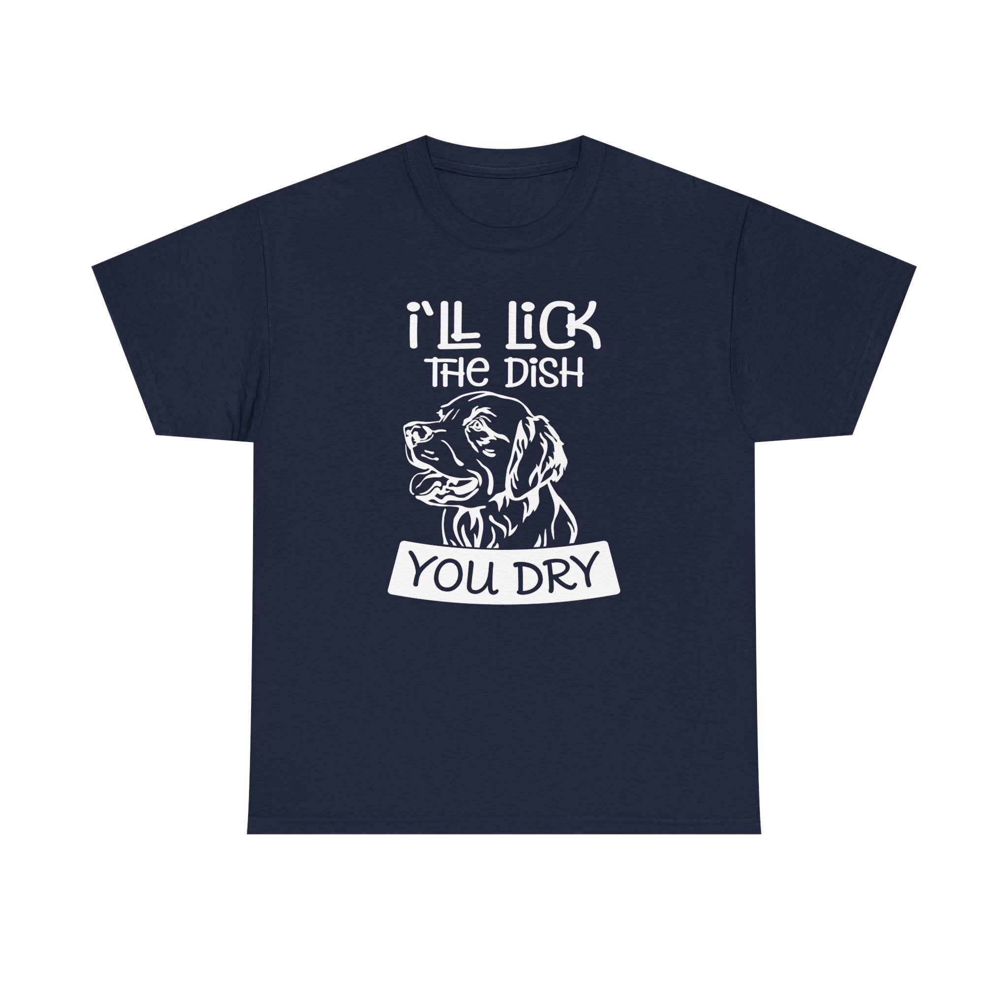 I'll Lick the dish you dry T-shirt - Huurdies