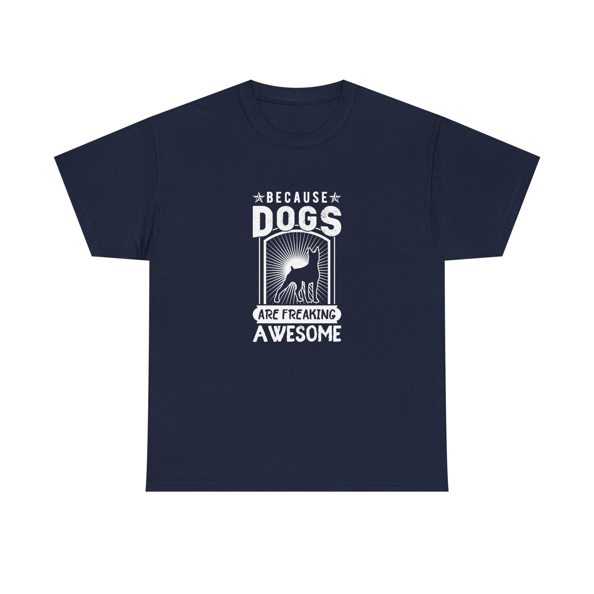 Because Dogs are Freaking Awesome T-shirt - Huurdies