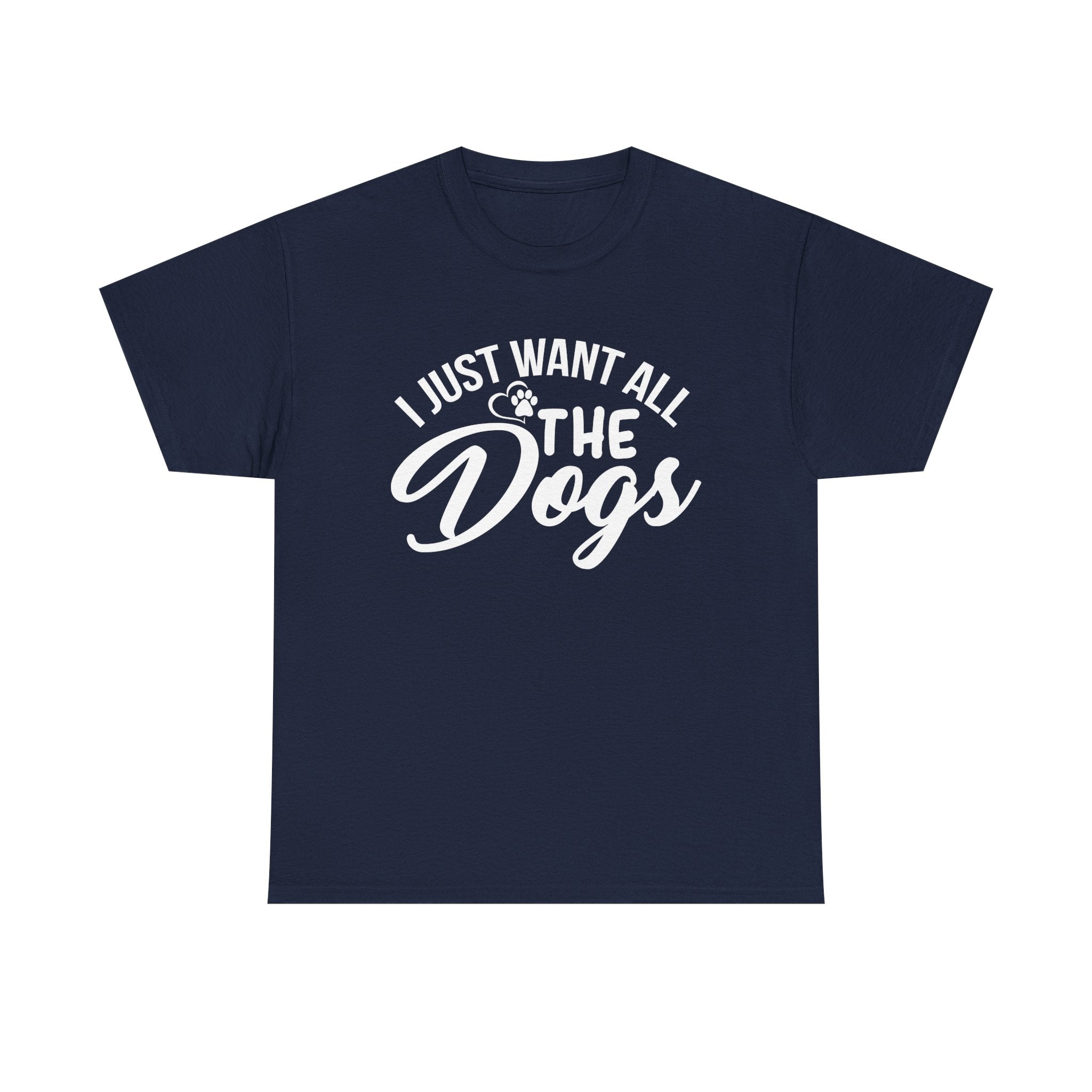 I Just Want All The Dogs T-shirt - Huurdies