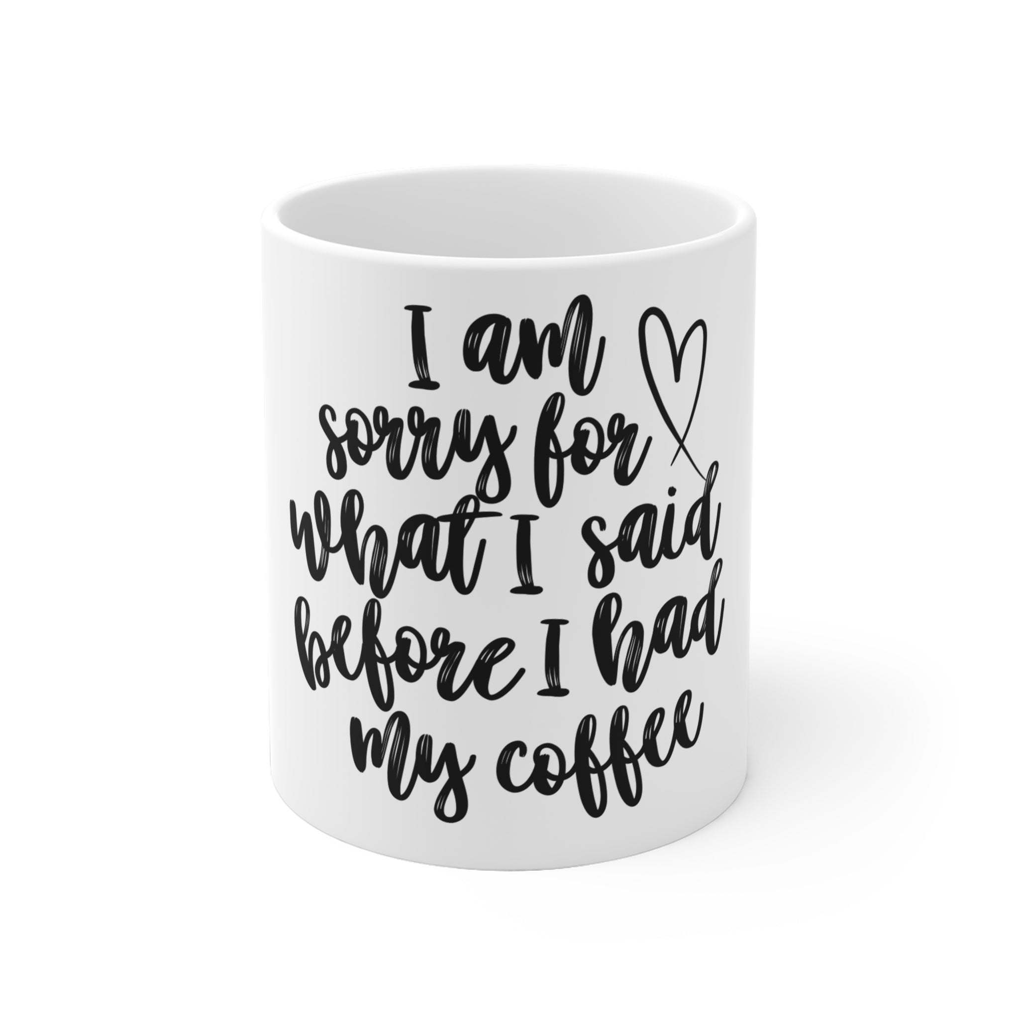 I am sorry for what i said before i had my coffee mok - Huurdies