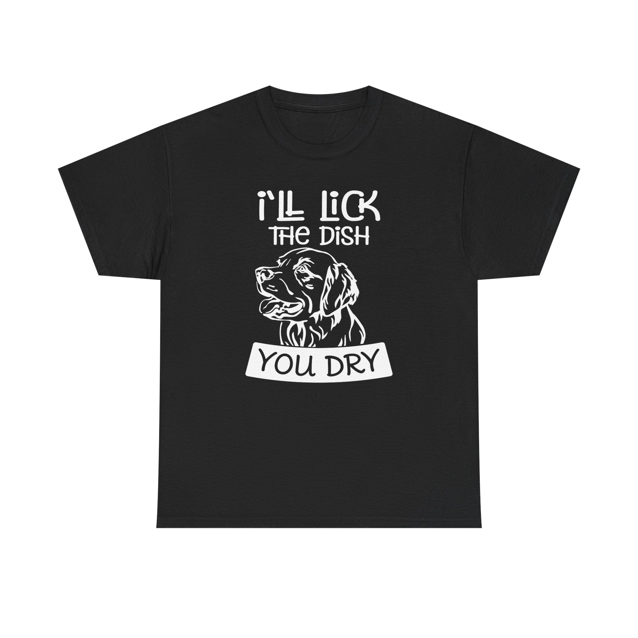 I'll Lick the dish you dry T-shirt - Huurdies