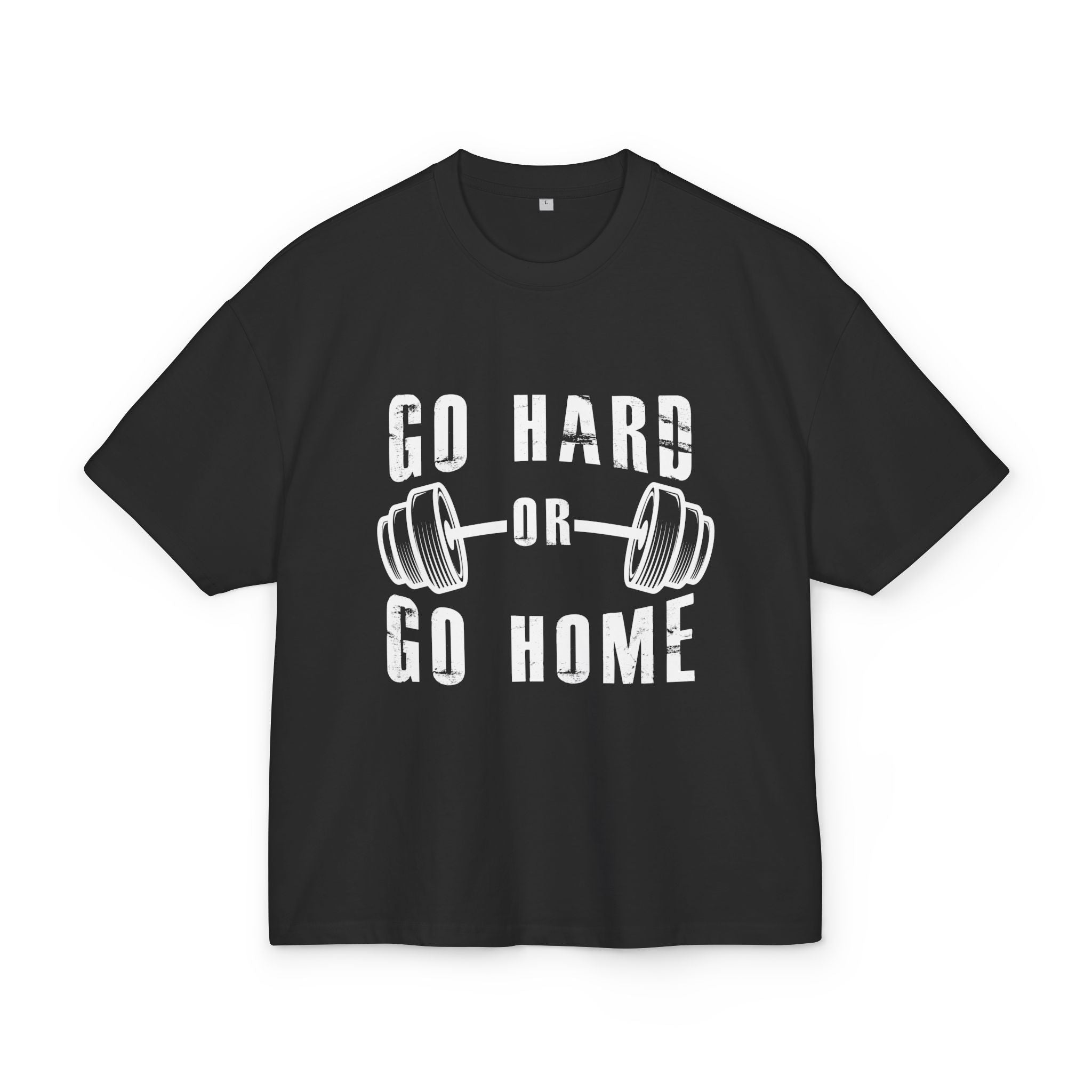 Go hard or go home Oversized T-shirt - Huurdies