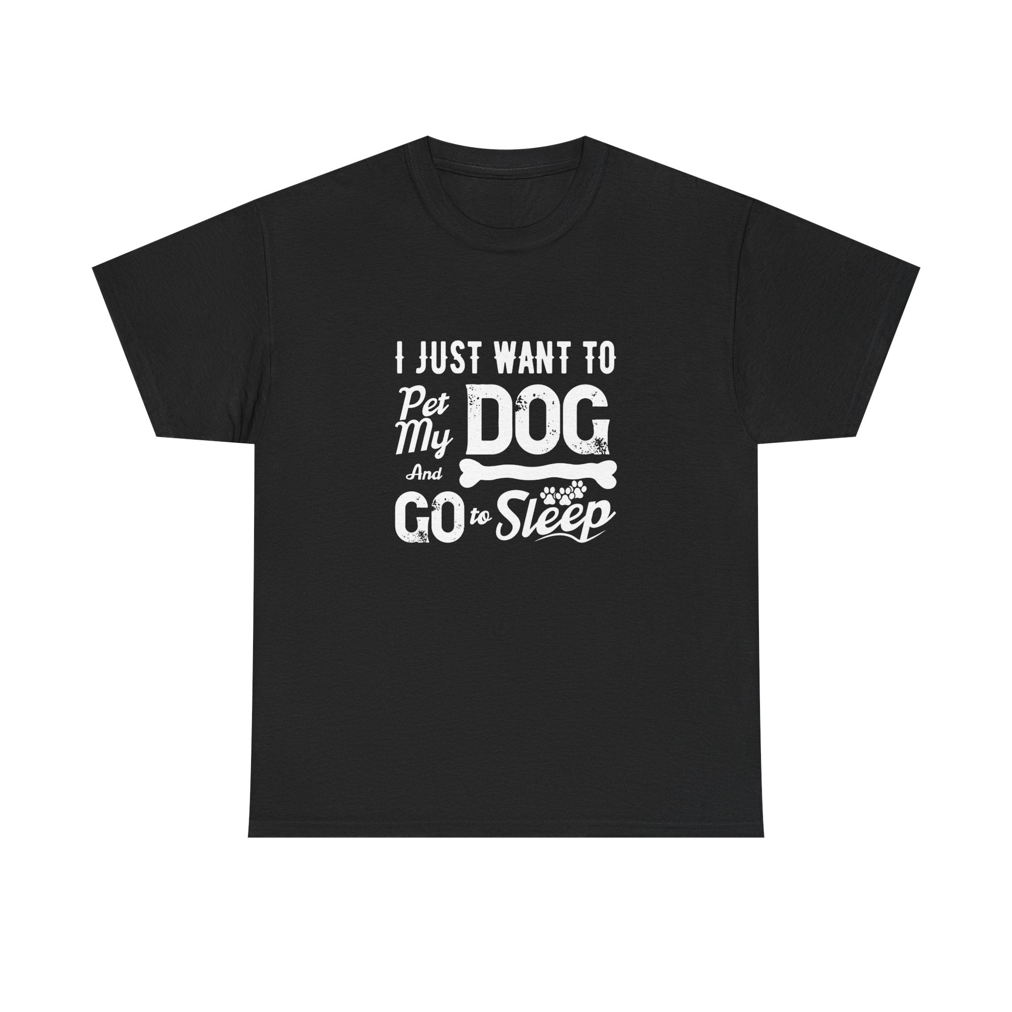 I just want my dog and go to sleep T-shirt - Huurdies