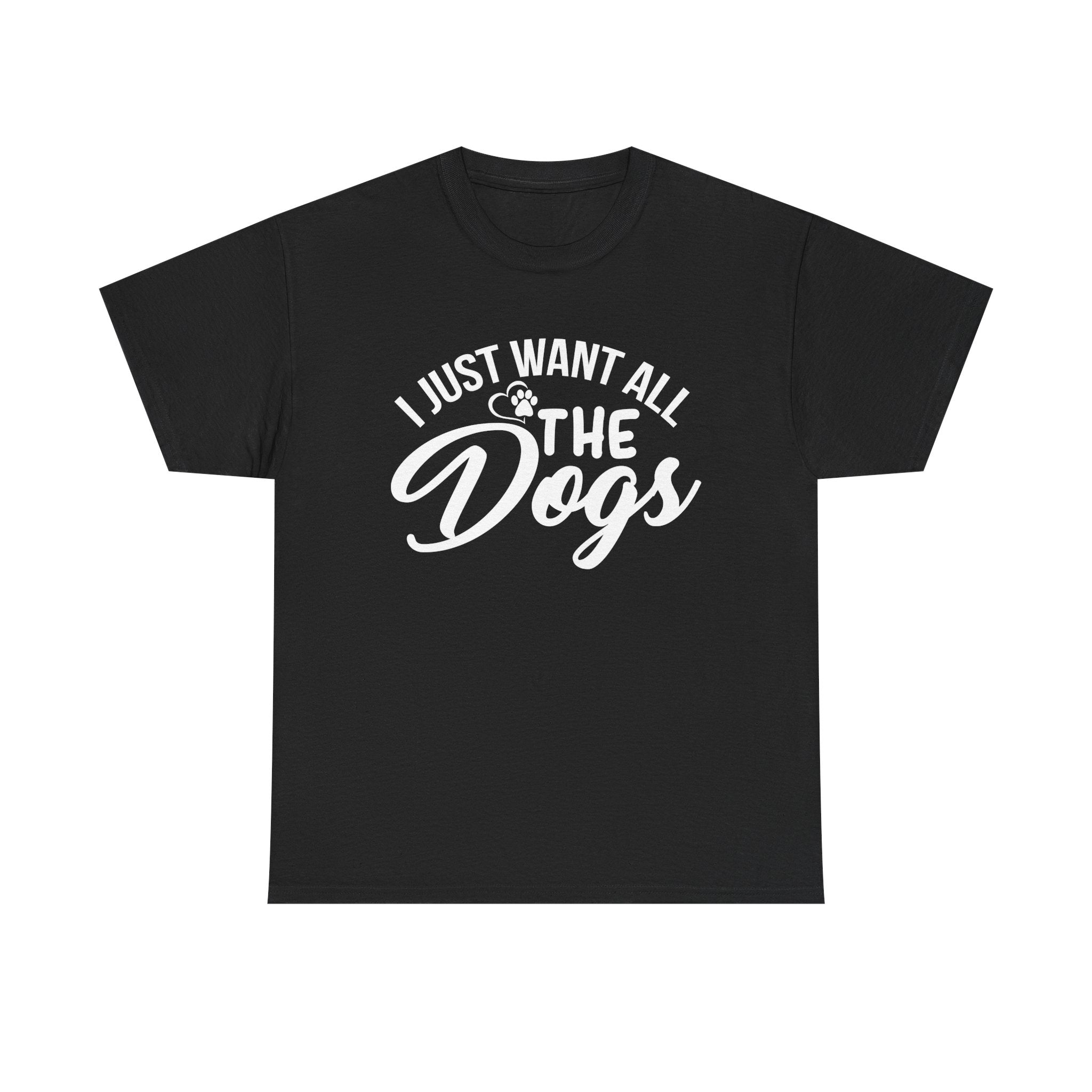 I Just Want All The Dogs T-shirt - Huurdies