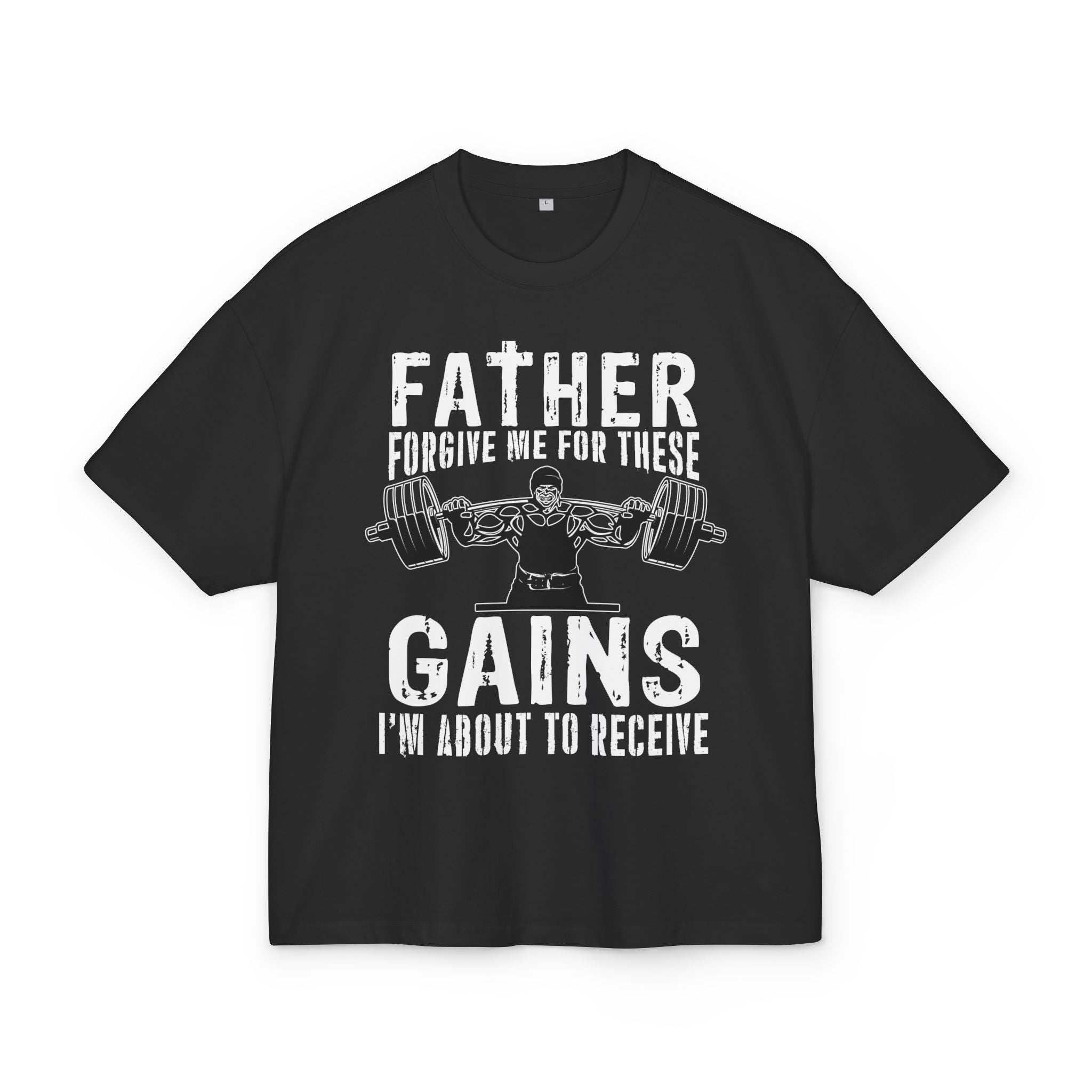 Father excuse me for these gains Oversized T-shirt - Huurdies