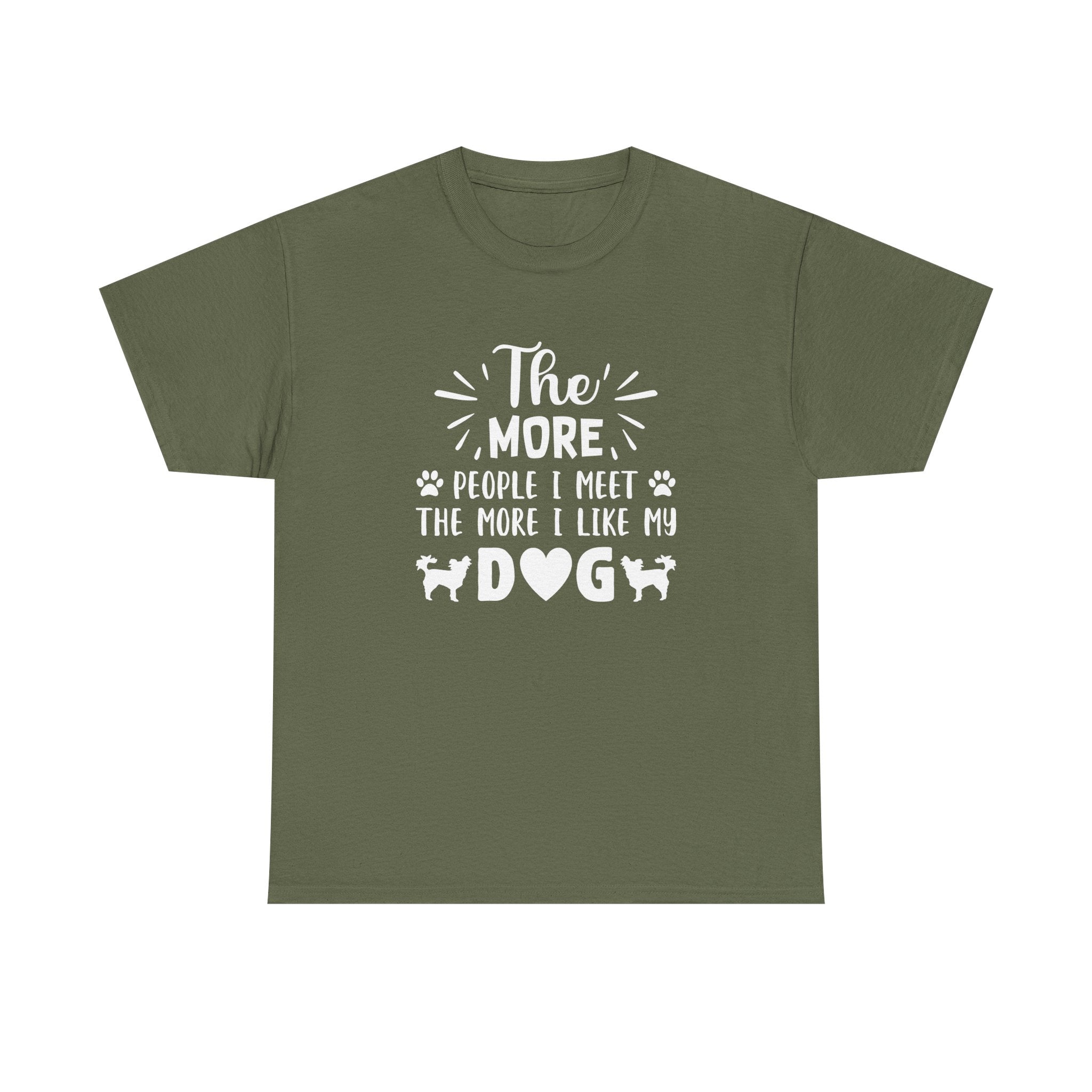 The more people i meet the more i like my dog T-shirt - Huurdies