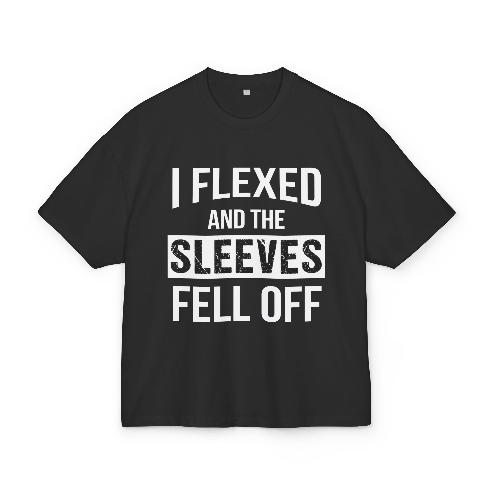I flexed an the sleeves fell off Oversized T-shirt - Huurdies