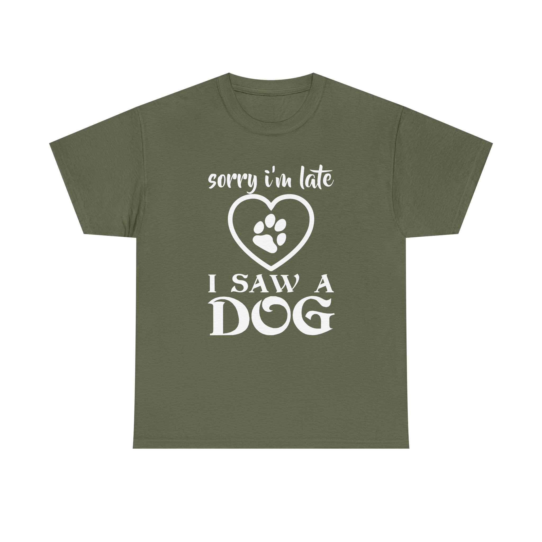 Sorry Im Late I Saw a Dog T-shirt