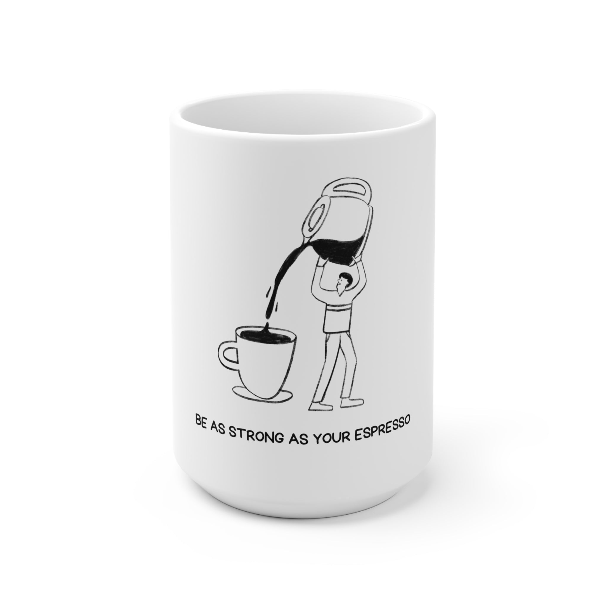 Be as strong as your espresso